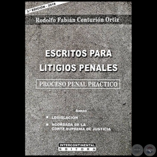 ESCRITOS PARA LITIGIOS PENALES - 3ª Edición - Autor: RODOLFO FABIÁN CENTURIÓN ORTIZ - Año 2018